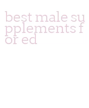 best male supplements for ed