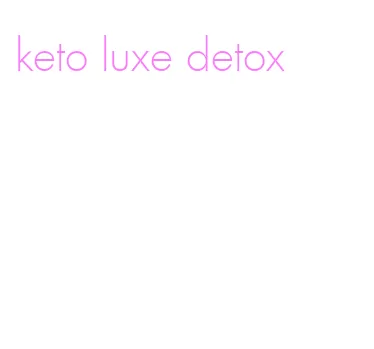 keto luxe detox