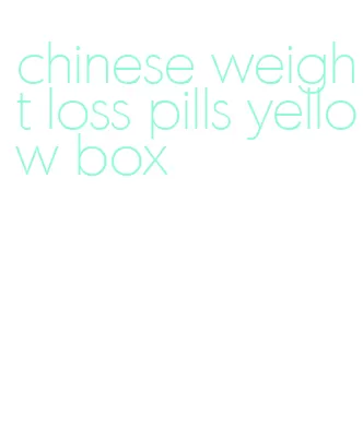 chinese weight loss pills yellow box