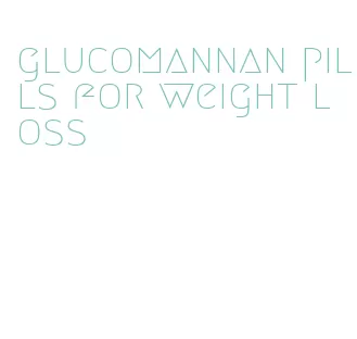 glucomannan pills for weight loss