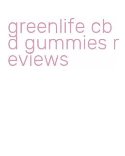 greenlife cbd gummies reviews