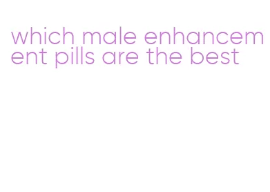 which male enhancement pills are the best