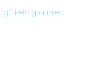 g6 keto gummies