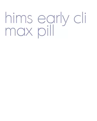 hims early climax pill