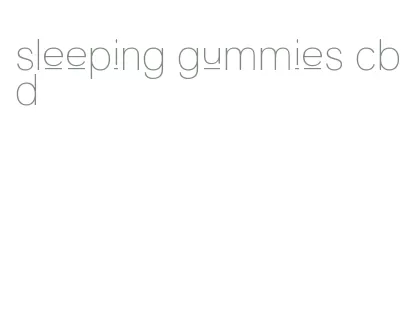 sleeping gummies cbd