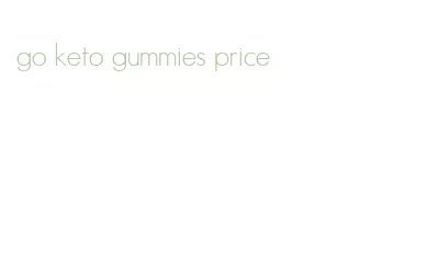 go keto gummies price