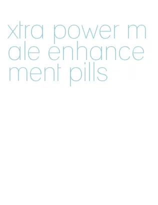 xtra power male enhancement pills