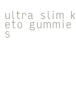 ultra slim keto gummies