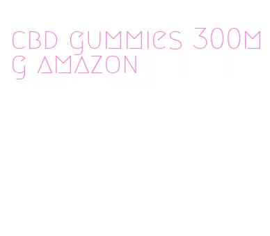 cbd gummies 300mg amazon