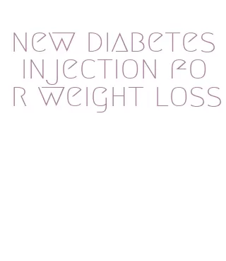 new diabetes injection for weight loss