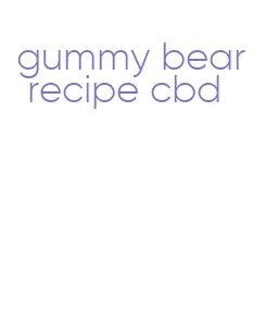 gummy bear recipe cbd