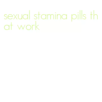 sexual stamina pills that work