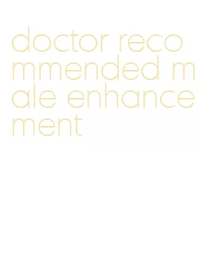 doctor recommended male enhancement