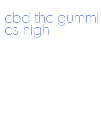 cbd thc gummies high