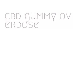 cbd gummy overdose