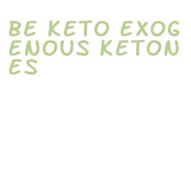 be keto exogenous ketones