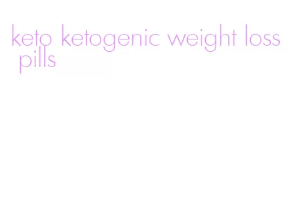 keto ketogenic weight loss pills