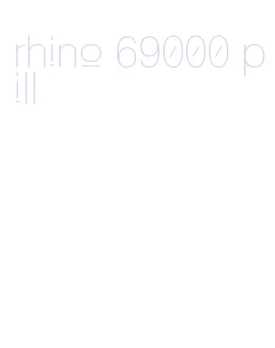 rhino 69000 pill