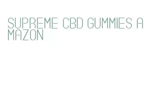 supreme cbd gummies amazon