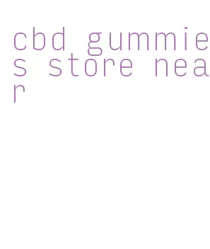 cbd gummies store near