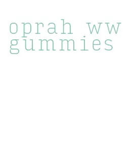 oprah ww gummies