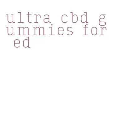 ultra cbd gummies for ed