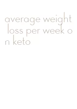 average weight loss per week on keto