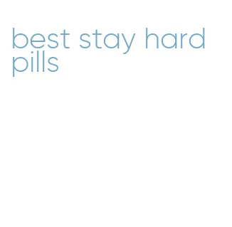 best stay hard pills