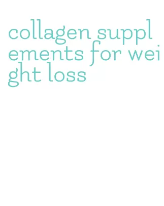 collagen supplements for weight loss