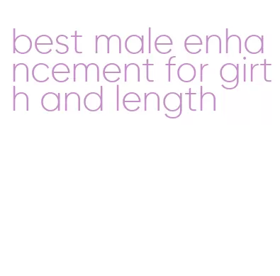 best male enhancement for girth and length