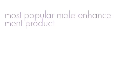 most popular male enhancement product