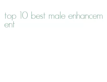 top 10 best male enhancement