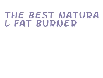 the best natural fat burner