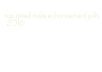 top rated male enhancement pills 2016