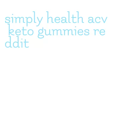 simply health acv keto gummies reddit