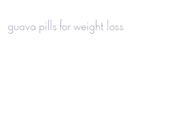 guava pills for weight loss