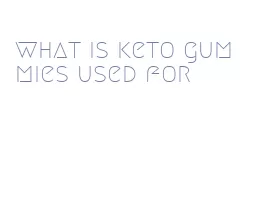 what is keto gummies used for