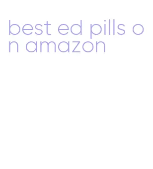 best ed pills on amazon