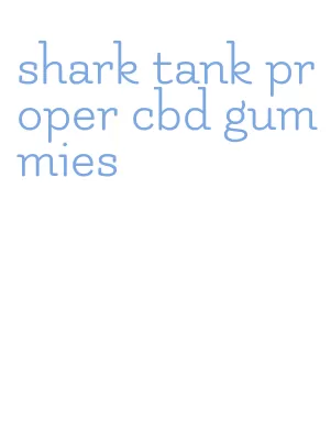 shark tank proper cbd gummies