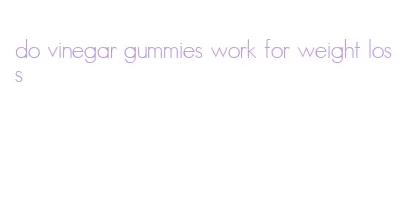 do vinegar gummies work for weight loss