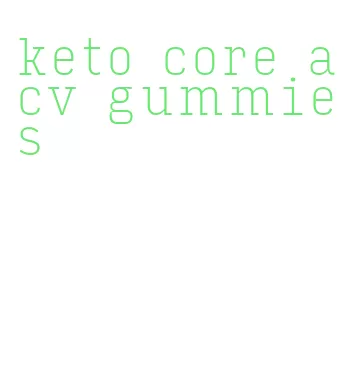 keto core acv gummies