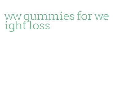 ww gummies for weight loss