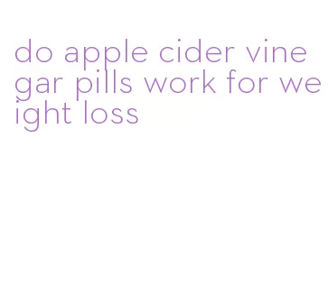 do apple cider vinegar pills work for weight loss