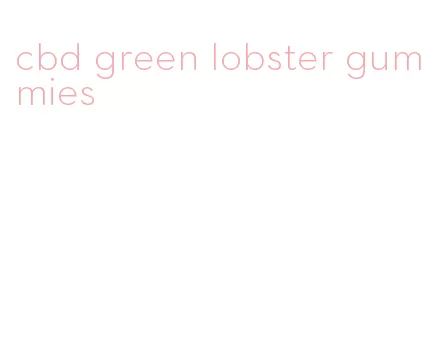 cbd green lobster gummies