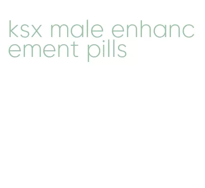 ksx male enhancement pills