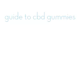 guide to cbd gummies