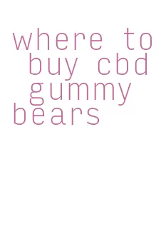 where to buy cbd gummy bears