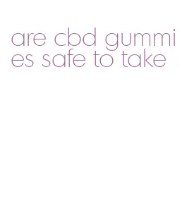 are cbd gummies safe to take