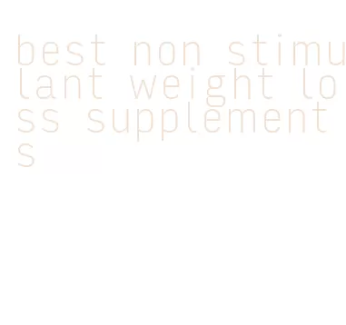 best non stimulant weight loss supplements