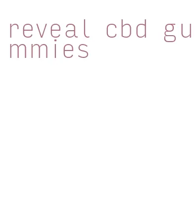 reveal cbd gummies